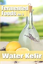 Fermented Foods vol. 3 - Water Kefir