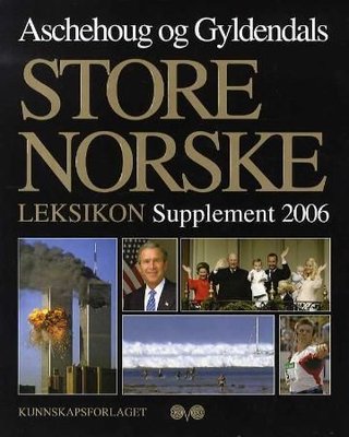 Aschehoug og Gyldendals store norske leksikon - supplement 2006