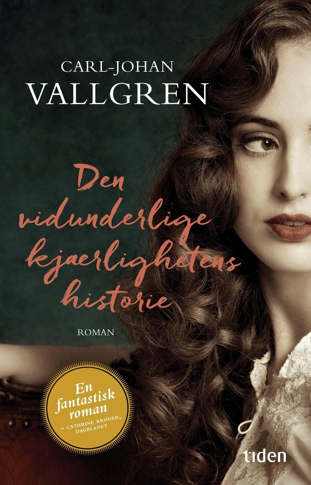 "Den vidunderlige kjærlighetens historie - roman" av Carl-Johan Vallgren