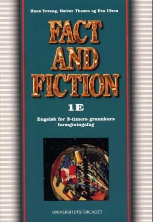 Fact and fiction 1E - textbook : engelsk for grunnkurs formgivingsfag, modul 1