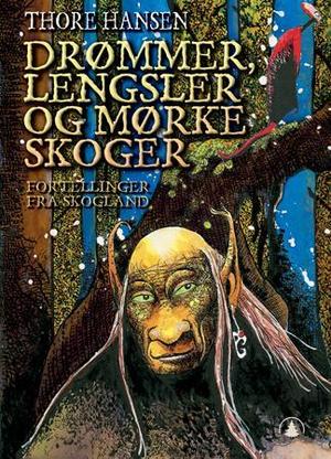 "Drømmer, lengsler og mørke skoger - fortellinger fra Skogland" av Thore Hansen