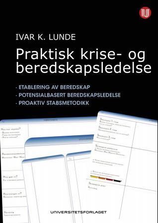 Praktisk krise- og beredskapsledelse - etablering av beredskap, potensialbasert, beredskapsledelse, proaktiv stabsmetodikk