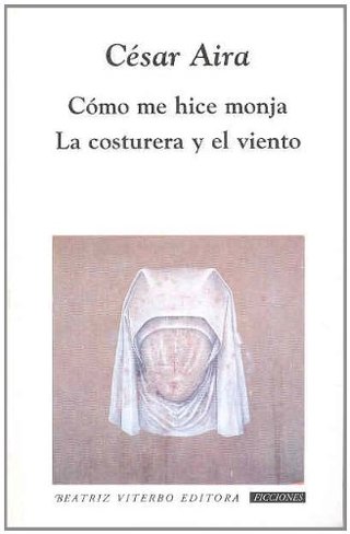 "Como Me Hice Monja La Costura y el Viento (Ficciones)" av Cesar Aira