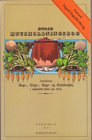 Den norske huusmoder i sit kjøkken og spisekammer, eller norsk huusholdningsbog,indeholdende koge-, stege-, bage- og syltekunsten i alphabetisk orden i vers