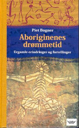 Aboriginenes drømmetid - urgamle erindringer og fortellinger