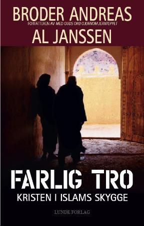 "Farlig tro kristen i islams skygge" av Broder Andreas