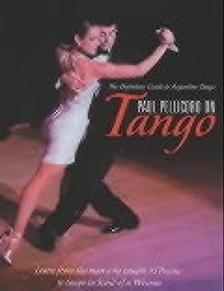"Tango - the definitive guide to Argentine tango" av Paul Pellicoro