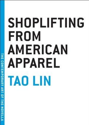 Shoplifting from American Apparel (Contemporary Art of the Novella)