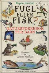 Fugl eller fisk? - naturspørrebok for barn