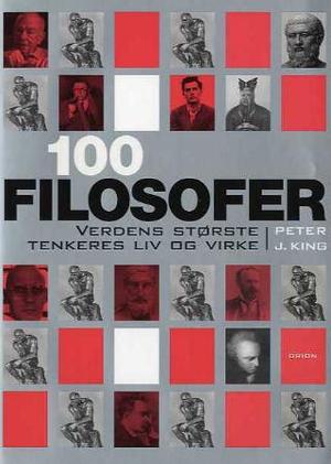 "Hundre filosofer - verdens største tenkere : liv og virke" av Peter J. King
