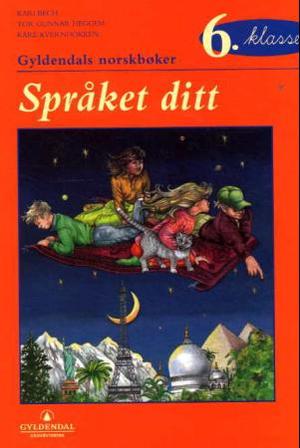 "Språket ditt 6. klasse - Gyldendals norskbøker" av Kari Bech