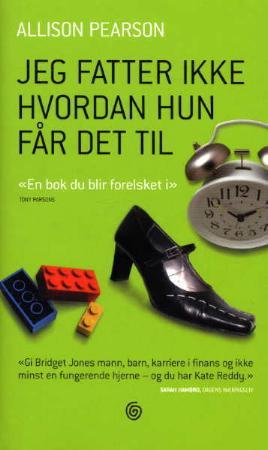 "Jeg fatter ikke hvordan hun får det til - en komedie om å mislykkes, en tragedie om å lykkes" av Allison Pearson