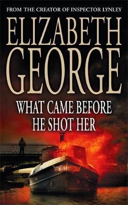 "What came before he shot her" av Elizabeth George