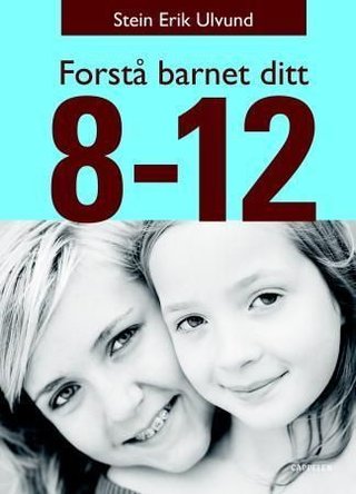 Forstå barnet ditt - 8-12 år