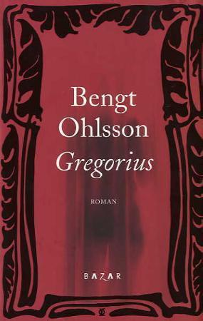 "Gregorius - roman" av Bengt Ohlsson