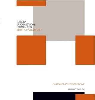 "Europa er formet som hjernen min" av Mircea Cărtărescu