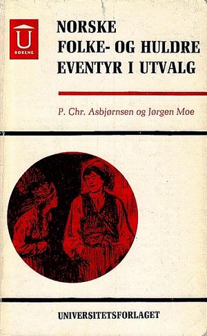 "Norske folke- og huldreeventyr - i utvalg etter originaltekster 1852 og 1870" av Peter Christen Asbjørnsen