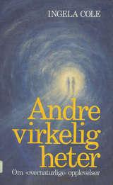 "Andre virkeligheter om overnaturlige opplevelser" av Ingela Cole