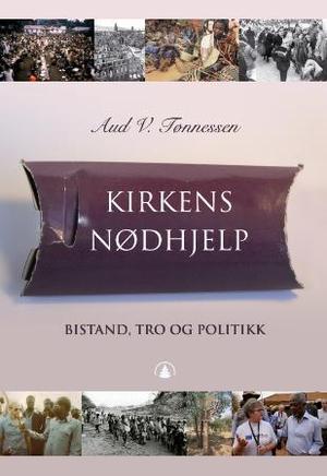 "Kirkens Nødhjelp - bistand, tro og politikk" av Aud V. Tønnessen