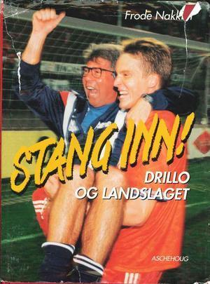 "Stang inn! Drillo og landslaget" av Frode Nakkim