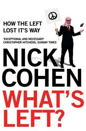 "What's Left? How the Left Lost Its Way" av Nick Cohen