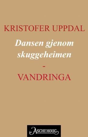 "Dansen gjenom skuggeheimen - vandringa : Øl-Kalles ferd" av Kristofer Uppdal