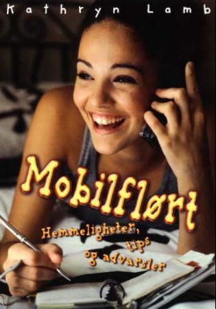 Mobilflørt - hemmeligheter, tips og advarsler