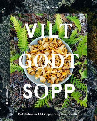 "Vilt godt sopp en kokebok med 20 sopparter og 48 oppskrifter" av Anne Mæhlum