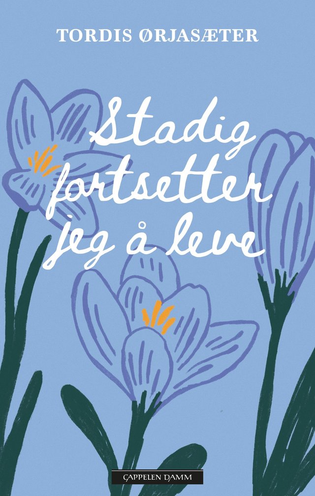 "Stadig fortsetter jeg å leve" av Tordis Ørjasæter