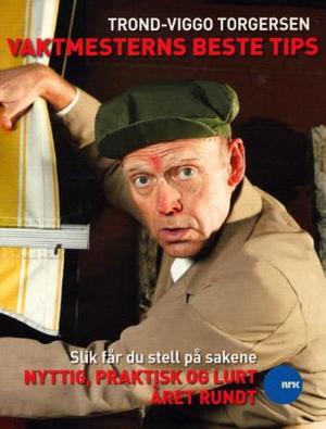"Vaktmesterns beste tips - slik får du stell på sakene" av Trond-Viggo Torgersen