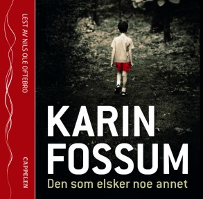 "Den som elsker noe annet" av Karin Fossum