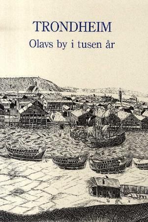 "Trondheim - Olavs by i tusen år" av Steinar Supphellen