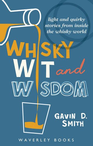 "Whisky Wit and Wisdom Light and Quirky Stories from Inside the Whisky World" av Gavin D. Smith