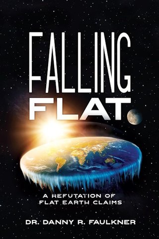 "Falling Flat A Refutation of Flat Earth Claims" av Danny R. Faulkner