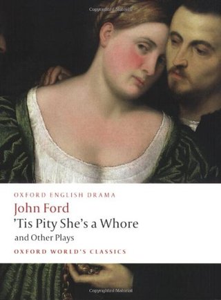 'Tis Pity She's a Whore and Other Plays (Oxford World's Classics)