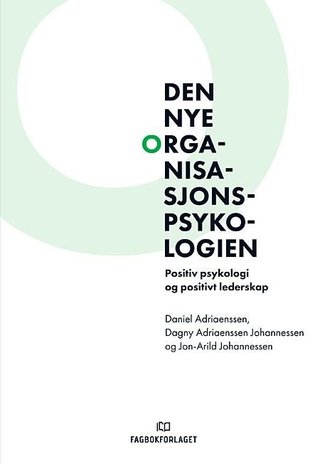 Den nye organisasjonspsykologien - positiv psykologi og positivt lederskap