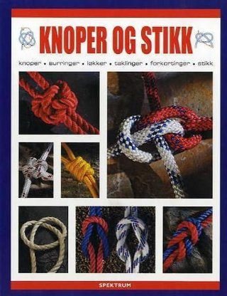 Knop og stikk - knoper, surringer, løkker, taklinger, forkortninger, stikk