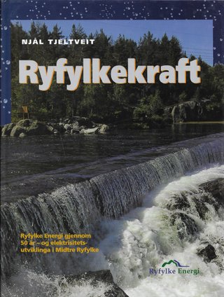 "Ryfylkekraft Ryfylke Energi gjennom 50 år- og elektrisitetsutviklinga i Midtre Ryfylke" av Njål Tjeltveit