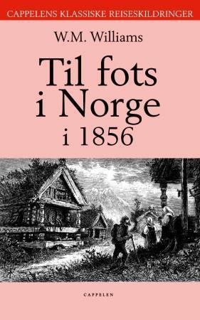 "Til fots i Norge for hundre år siden" av W. Mattieu Williams