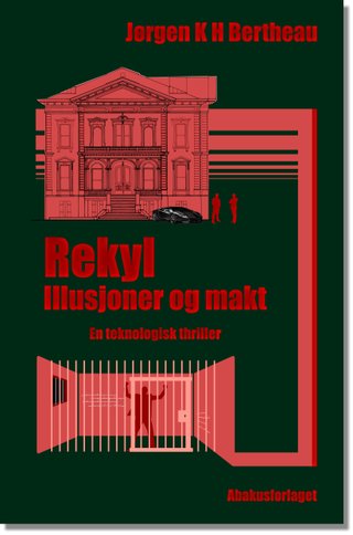 "Rekyl, illusjoner og makt en thriller" av Jørgen K.H. Bertheau