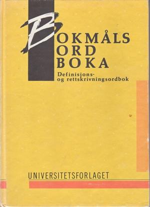 "Bokmålsordboka - definisjons- og rettskrivningsordbok" av Universitetet i Oslo. Avdeling for leksikografi