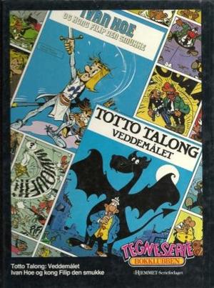 "Totto Talong ; Ivanhoe og Kong Filip den Smukke - veddemålet : " av Greg