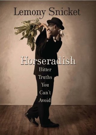 "Horseradish - Bitter Truths You Can't Avoid" av Lemony Snicket