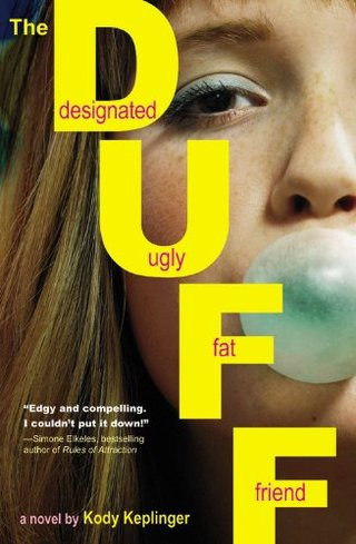 The DUFF - (Designated Ugly Fat Friend)