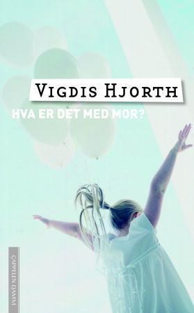 "Hva er det med mor - roman" av Vigdis Hjorth