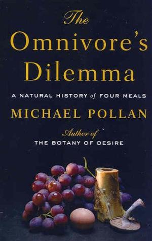 "The Omnivore's Dilemma A Natural History of Four Meals" av Michael Pollan