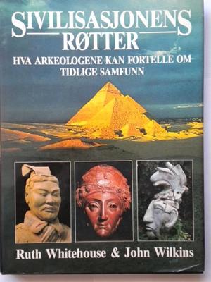 Sivilisasjonens røtter - hva arkeologene kan fortelle om tidlige samfunn