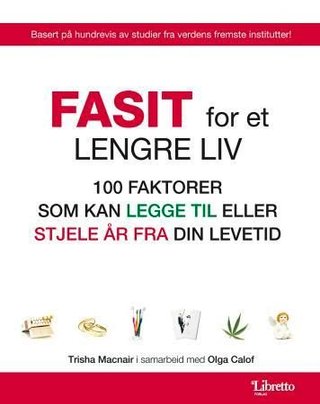 Fasit for et lengre liv - 100 faktorer som kan legge til eller stjele år fra din levetid