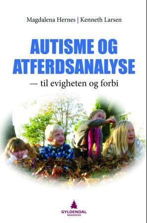 "Autisme og atferdsanalyse til evigheten og forbi" av Magdalena Hernes