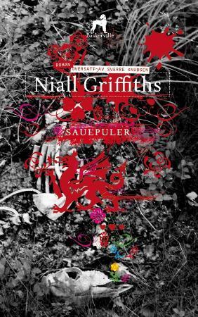 "Sauepuler - roman" av Niall Griffiths